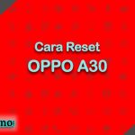 Cara Reset OPPO A30