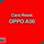 Cara Reset OPPO A36