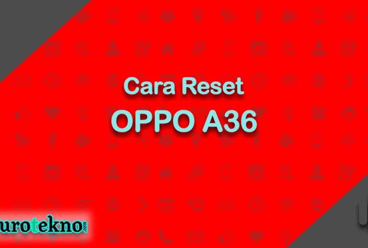 Cara Reset OPPO A36