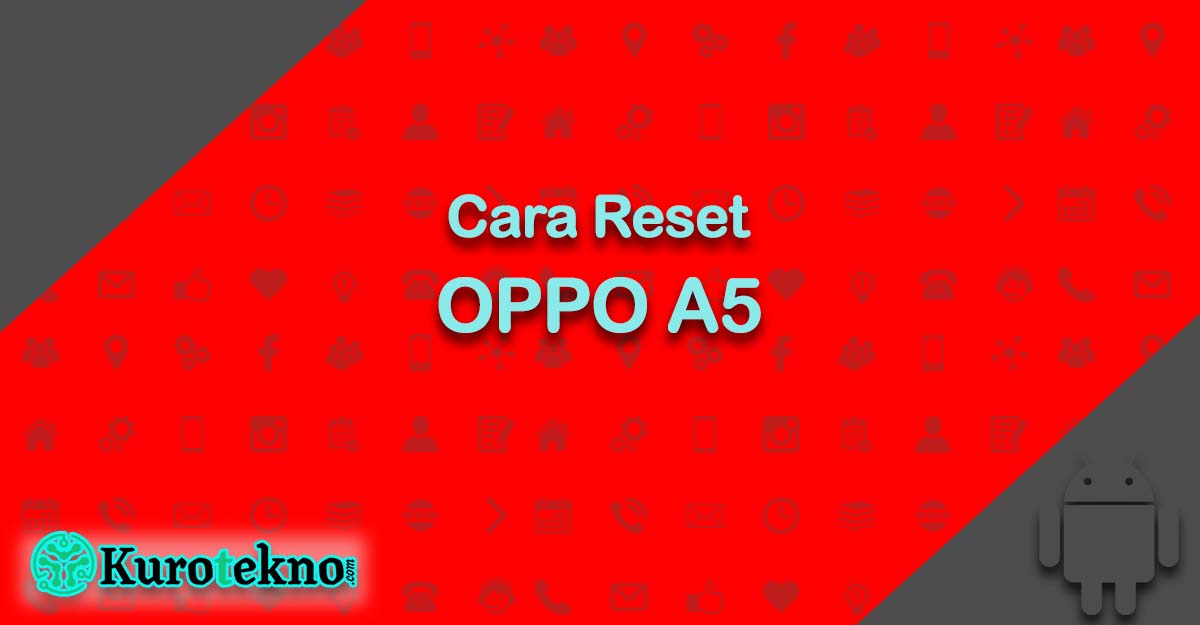 Cara Reset OPPO A5