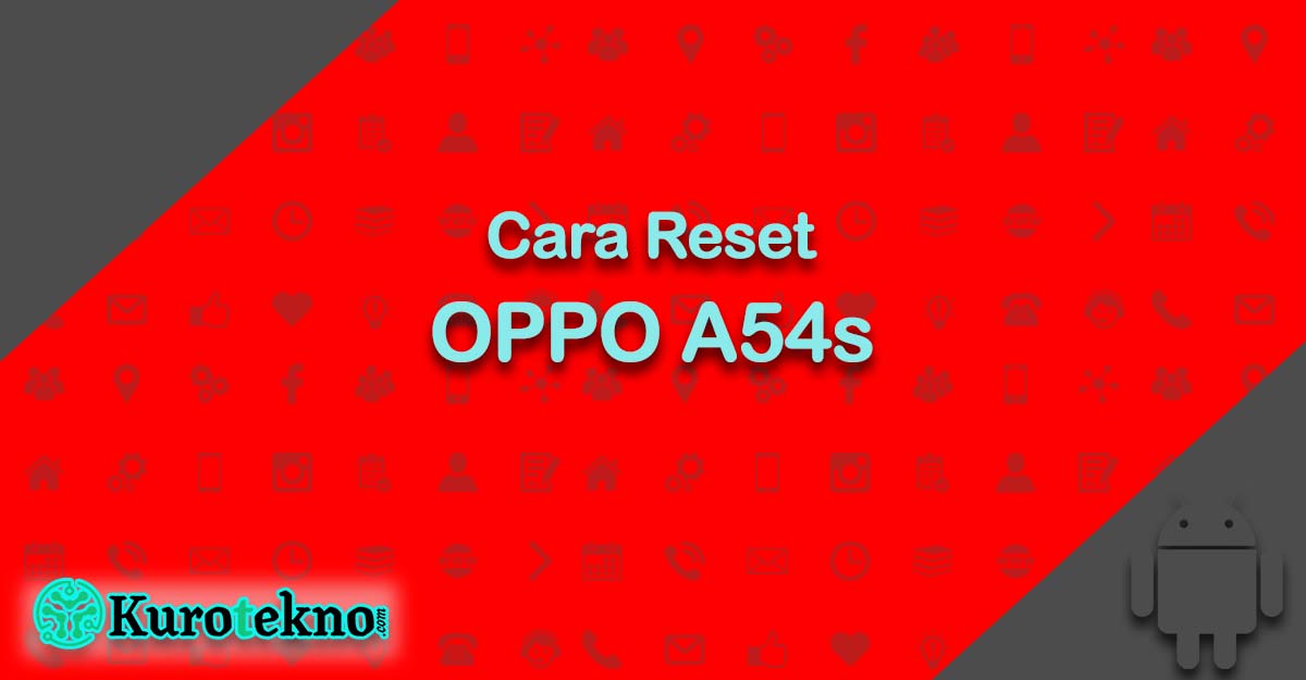 Cara Reset OPPO A54s