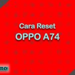 Cara Reset OPPO A74