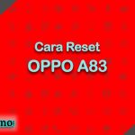 Cara Reset OPPO A83