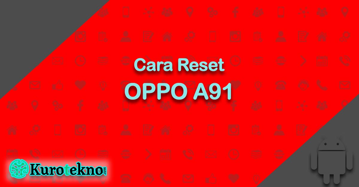 Cara Reset OPPO A91