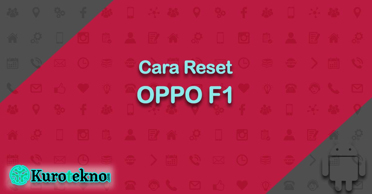 Cara Reset OPPO F1