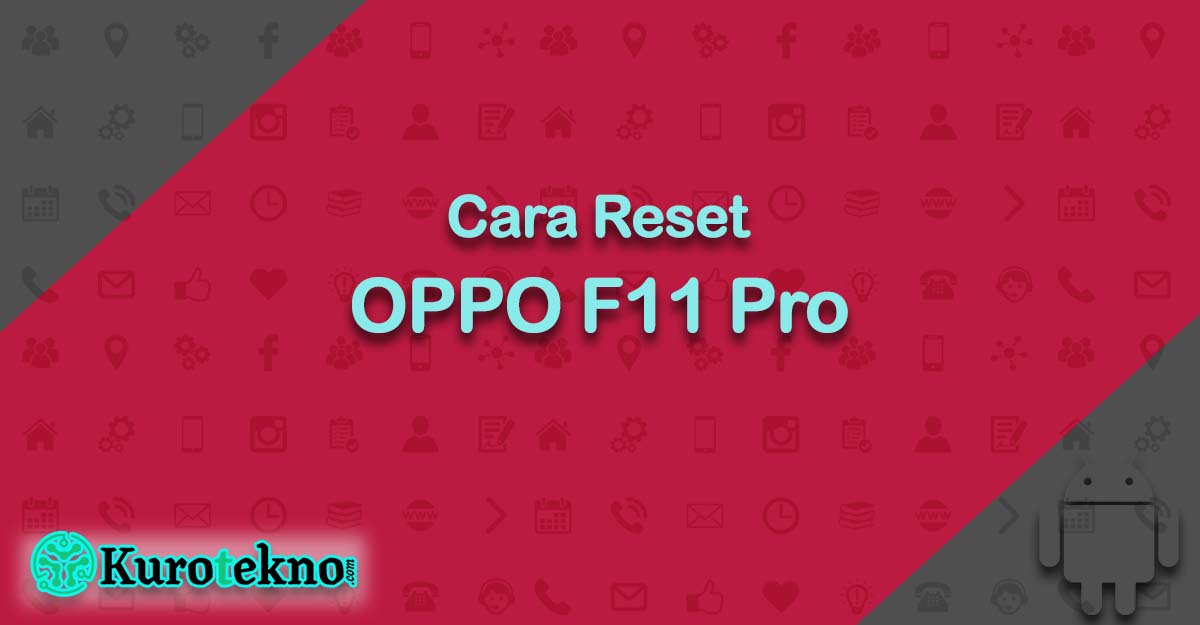 Cara Reset OPPO F11 Pro