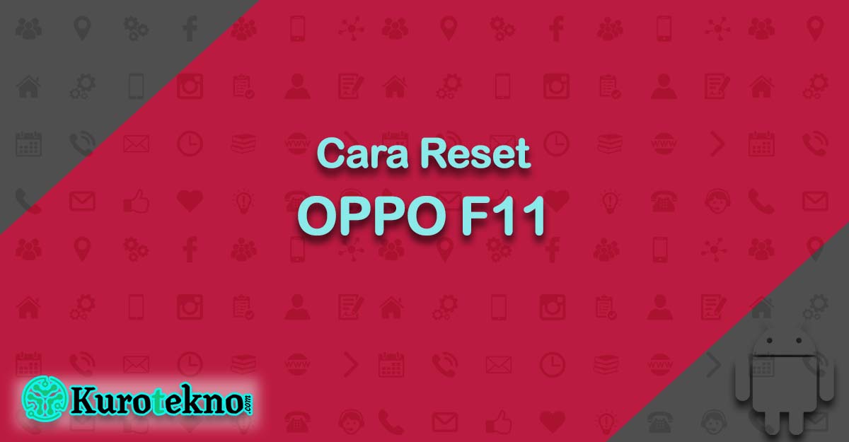 Cara Reset OPPO F11