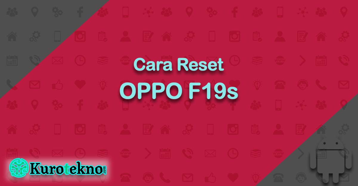 Cara Reset OPPO F19s