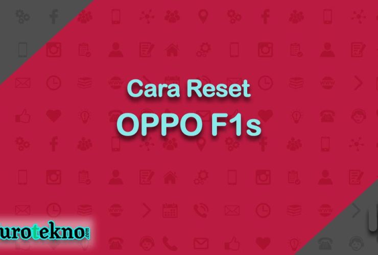 Cara Reset OPPO F1s