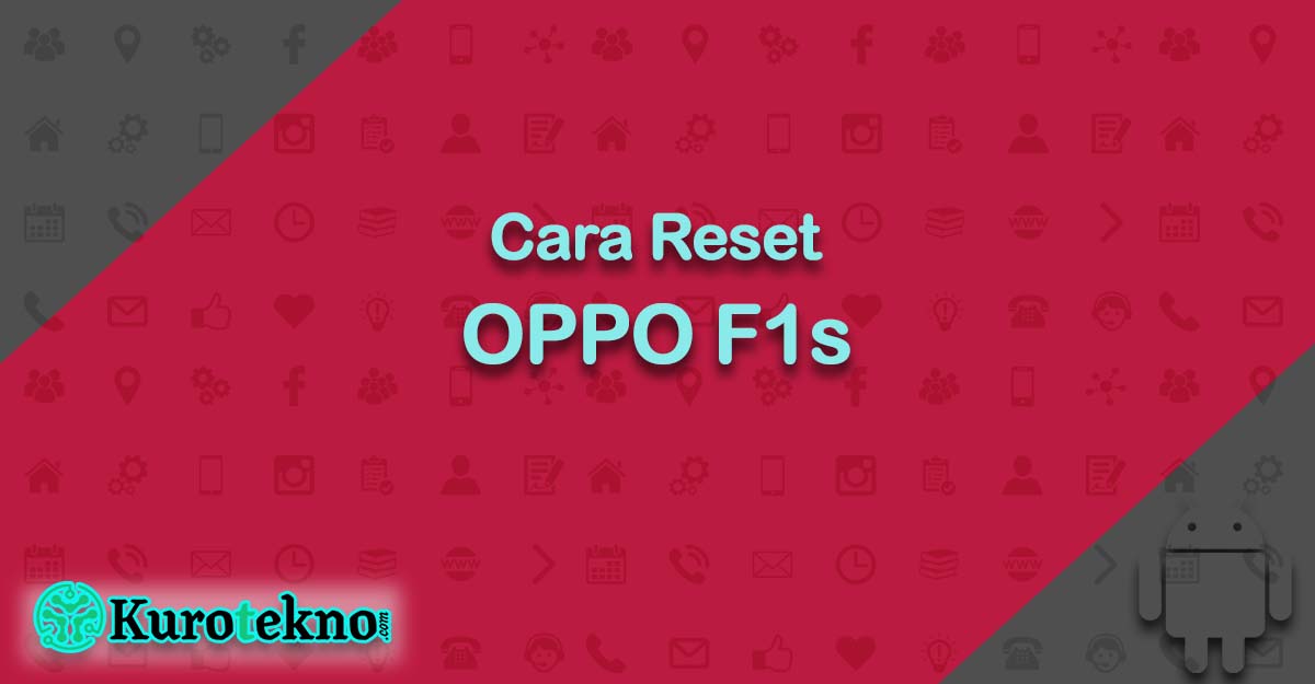 Cara Reset OPPO F1s