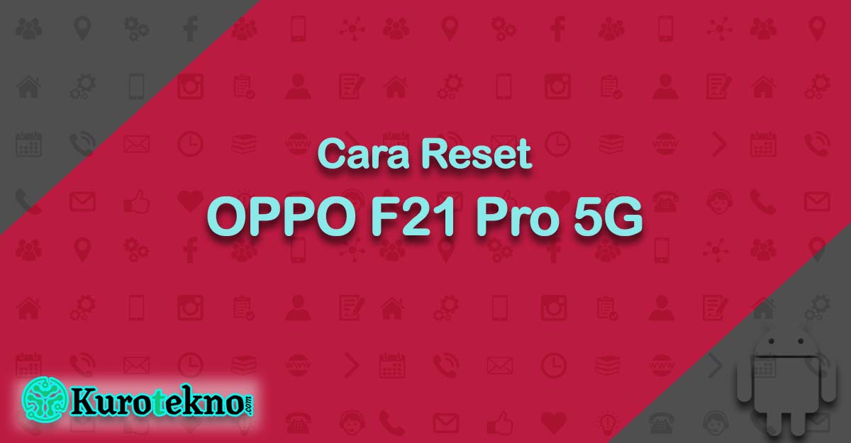 Cara Reset OPPO F21 Pro 5G