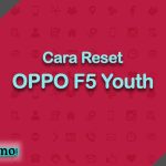 Cara Reset OPPO F5 Youth