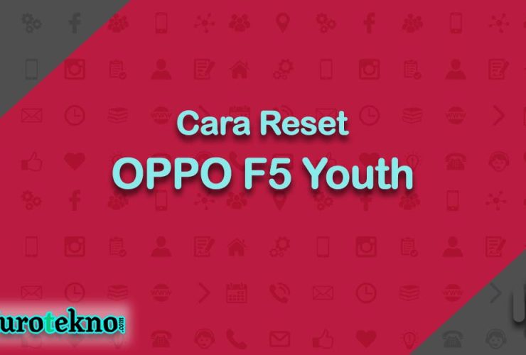 Cara Reset OPPO F5 Youth