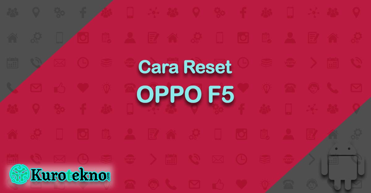 Cara Reset OPPO F5