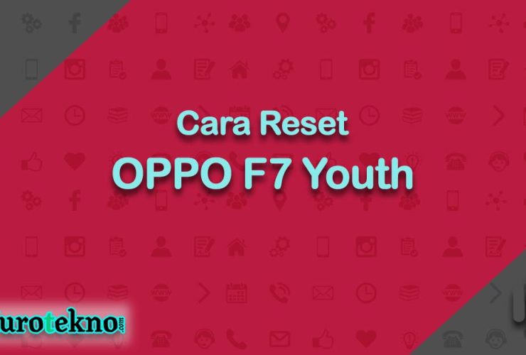 Cara Reset OPPO F7 Youth