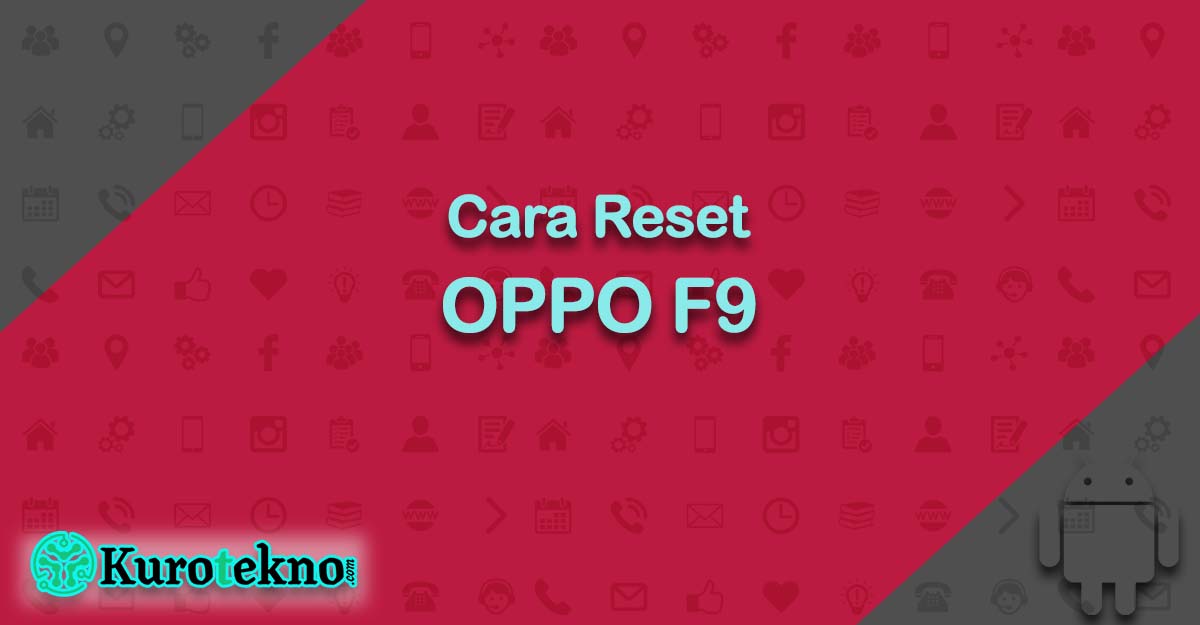 Cara Reset OPPO F9