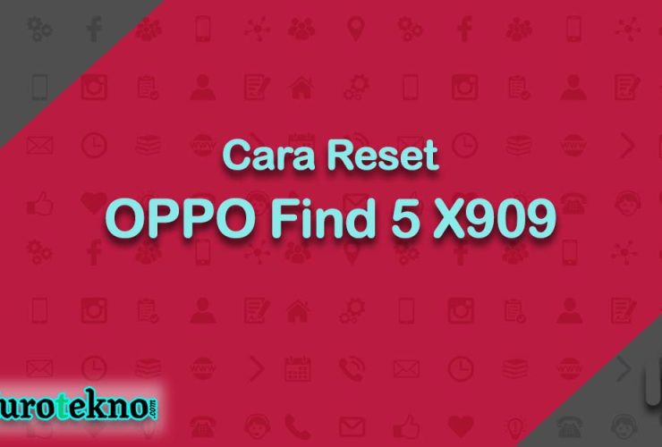 Cara Reset OPPO Find 5 X909