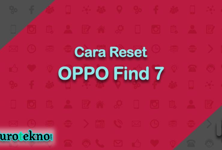 Cara Reset OPPO Find 7