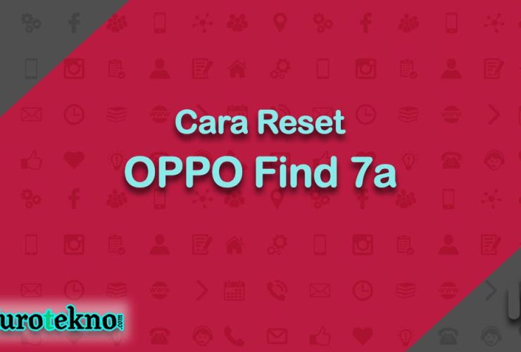 Cara Reset OPPO Find 7a