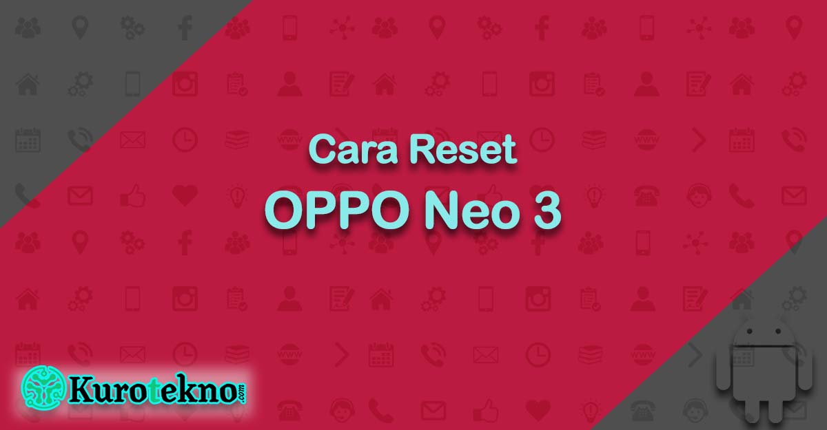 Cara Reset OPPO Neo 3