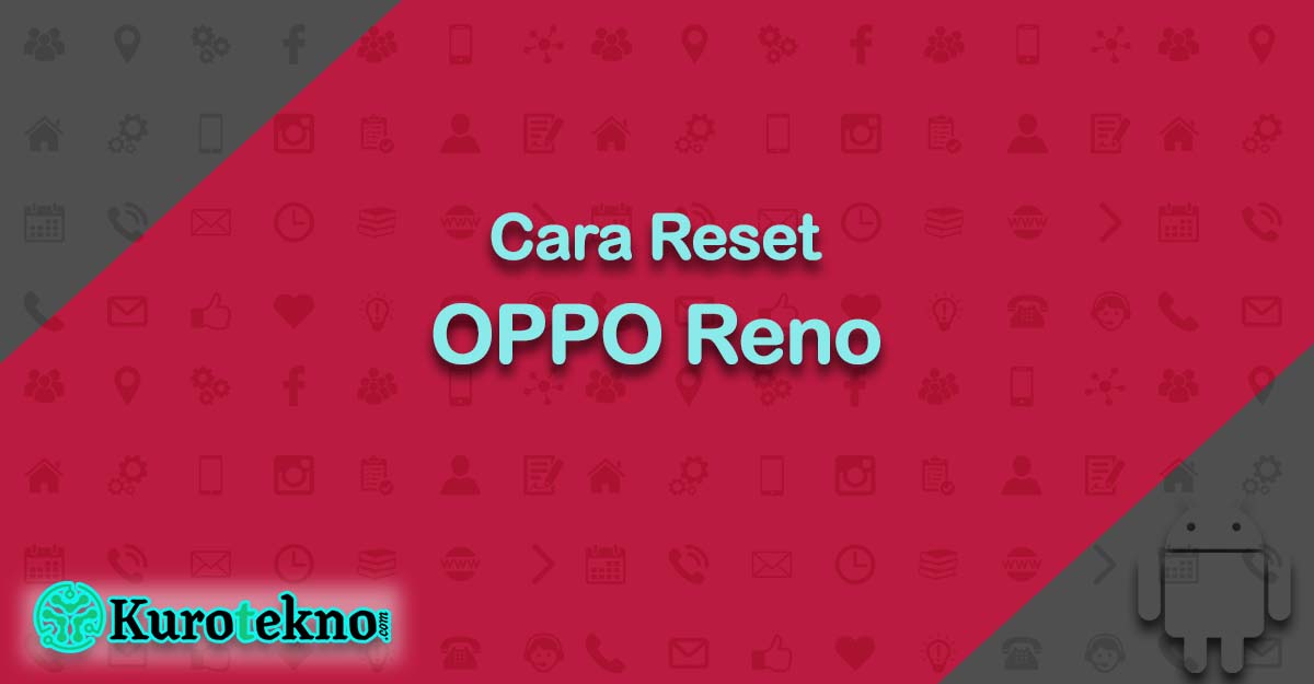 Cara Reset OPPO Reno