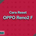 Cara Reset OPPO Reno2 F