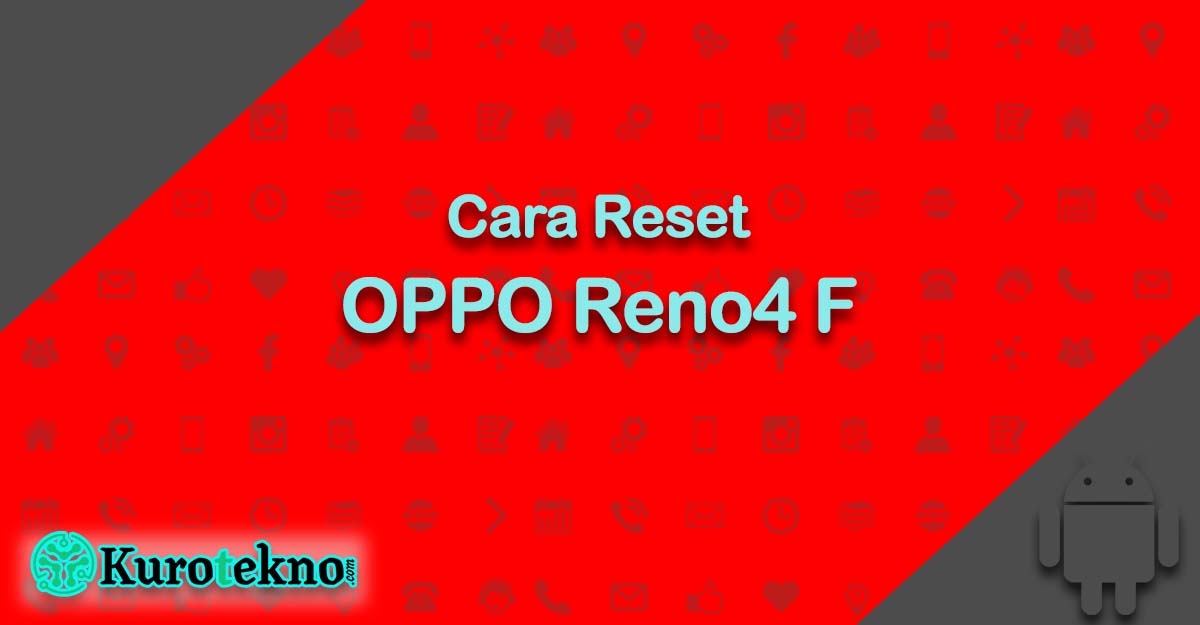 Cara Reset OPPO Reno4 F