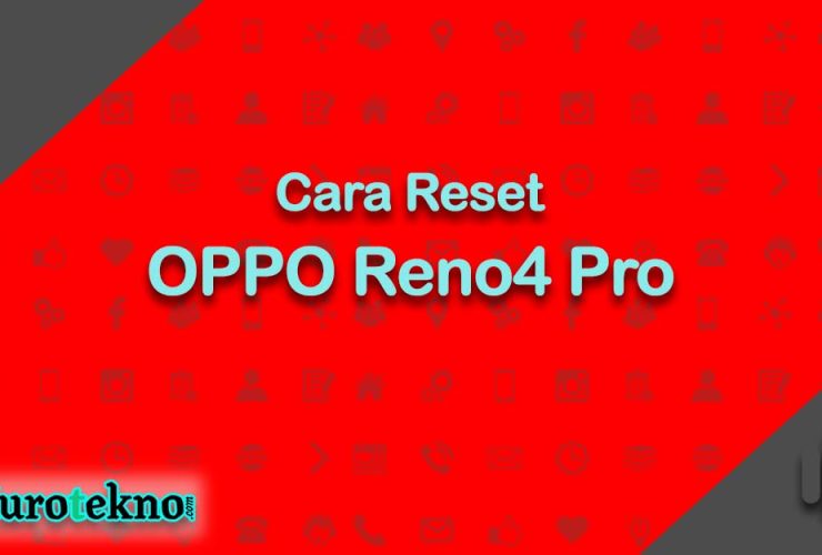 Cara Reset OPPO Reno4 Pro