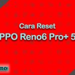 Cara Reset OPPO Reno6 Pro+ 5G