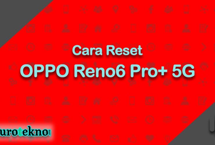 Cara Reset OPPO Reno6 Pro+ 5G