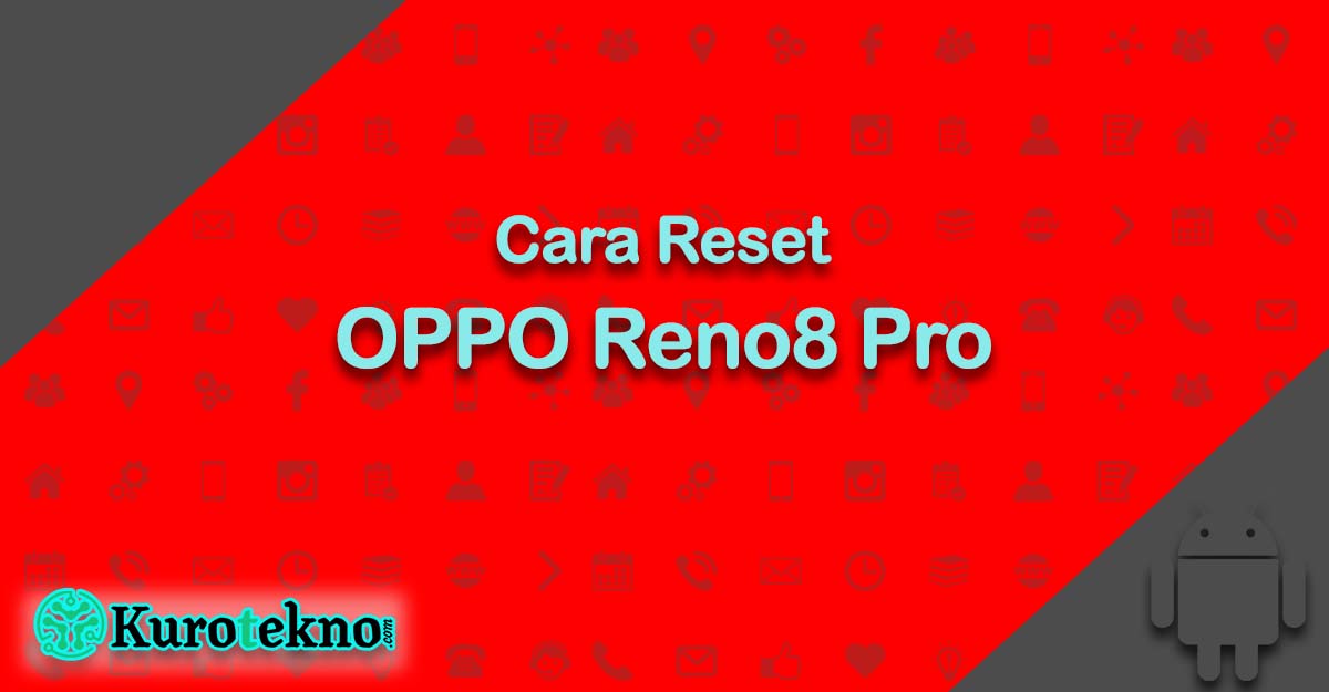 Cara Reset OPPO Reno8 Pro