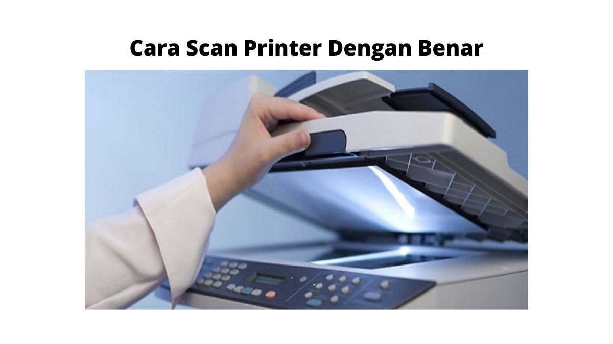 Cara-Scan-Menggunakan-Printer Dengan-Benar