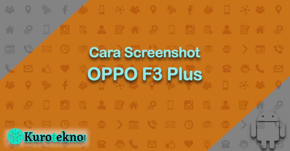 Cara Screenshot OPPO F3 Plus