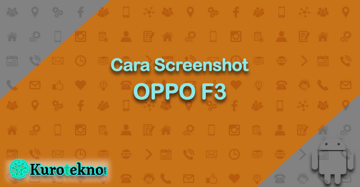 Cara Screenshot OPPO F3