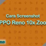 Cara Screenshot OPPO Reno 10x Zoom