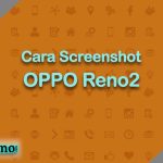 Cara Screenshot OPPO Reno2