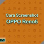 Cara Screenshot OPPO Reno5