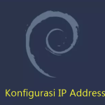 Panduan Part 3 : Cara Konfigurasi IP Address di Debian 10