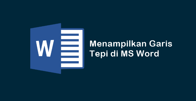 Begini Cara Menampilkan Garis Tepi di Word dengan Mudah, Yuk Disimak!