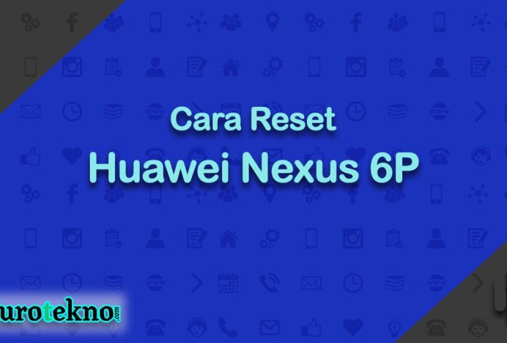 Cara Reset Huawei Nexus 6P